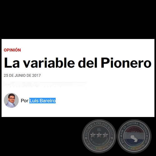  LA VARIABLE DEL PIONERO - Por LUIS BAREIRO - Domingo, 25 de Junio de 2017